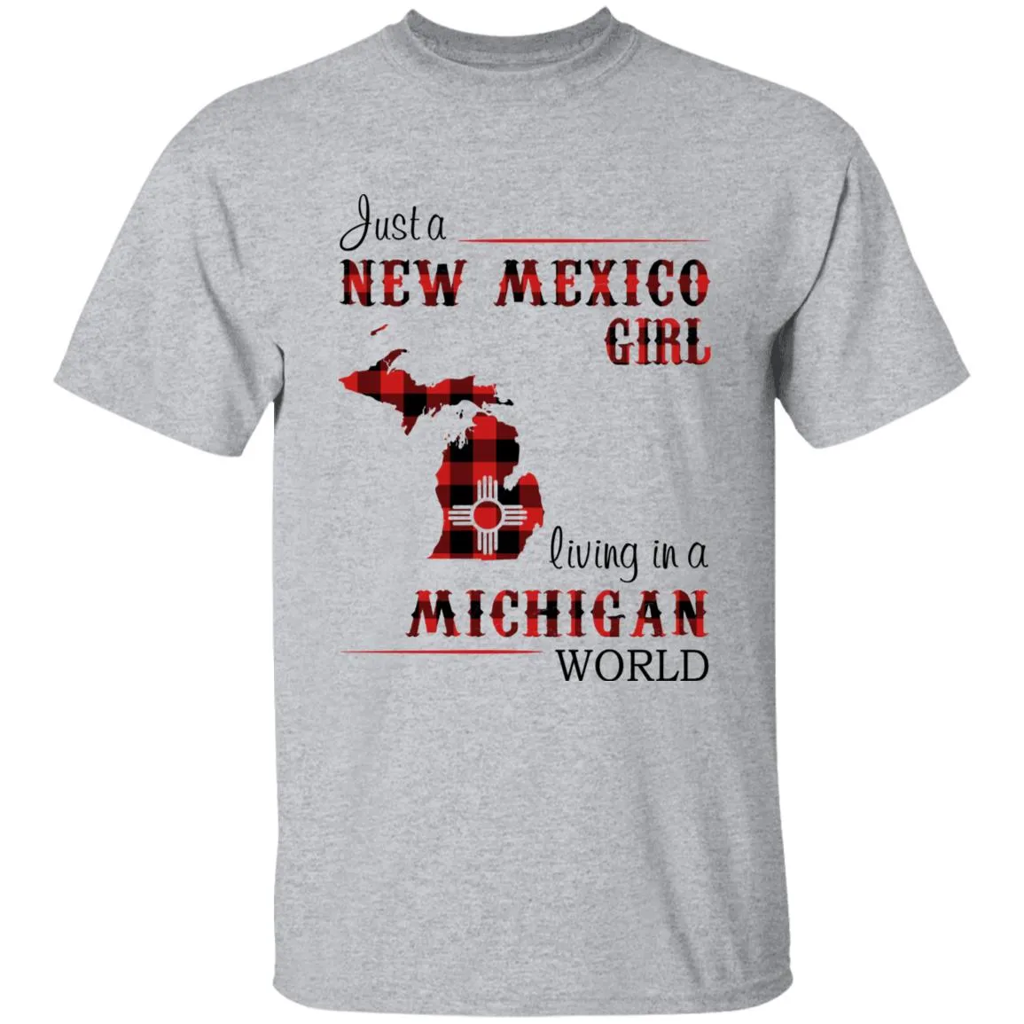Just A New Mexico Girl Living In A Michigan World T-shirt