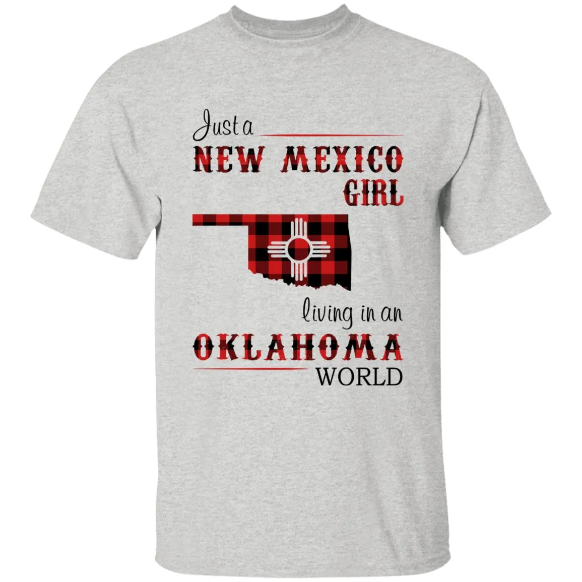 Just A New Mexico Girl Living In An Oklahoma World T-shirt
