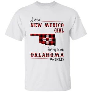 Just A New Mexico Girl Living In An Oklahoma World T-shirt