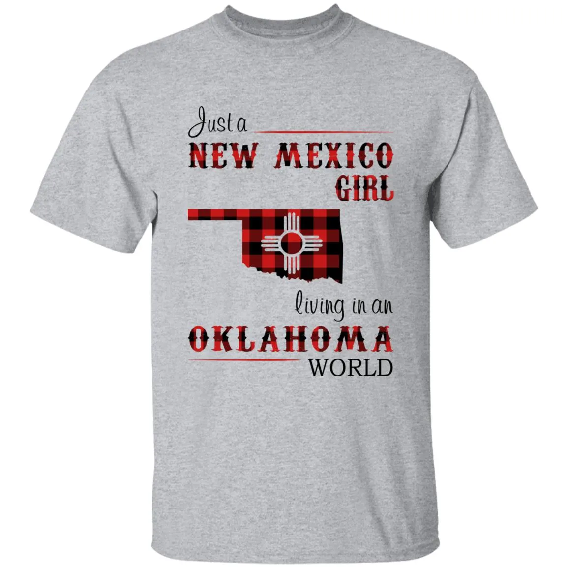 Just A New Mexico Girl Living In An Oklahoma World T-shirt