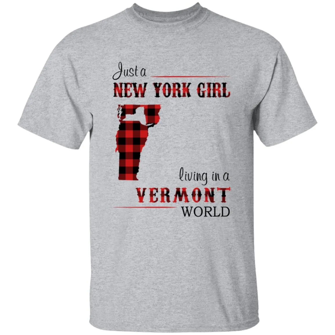Just A New York Girl Living In A Vermont World T-shirt