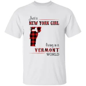 Just A New York Girl Living In A Vermont World T-shirt