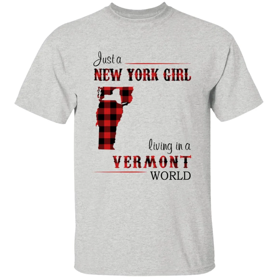 Just A New York Girl Living In A Vermont World T-shirt