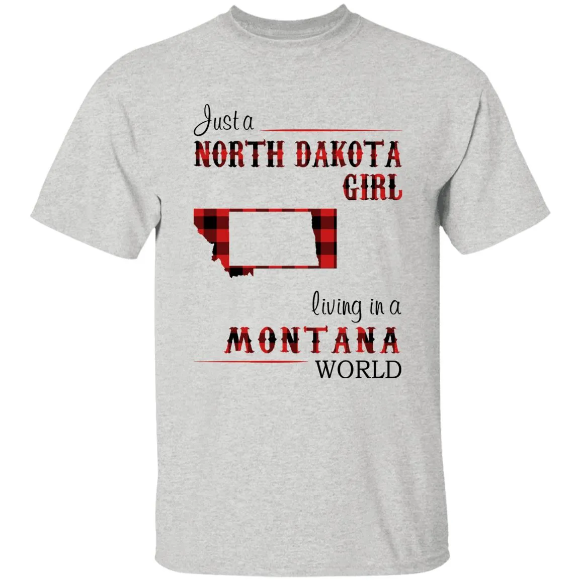 Just A North Dakota Girl Living In A Montana World T-shirt