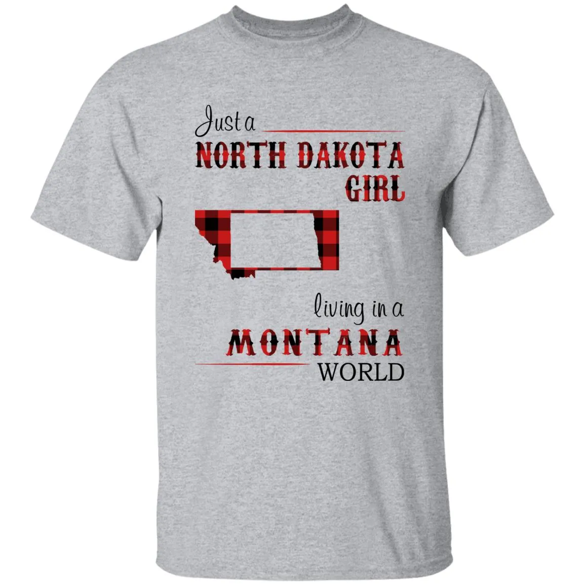 Just A North Dakota Girl Living In A Montana World T-shirt