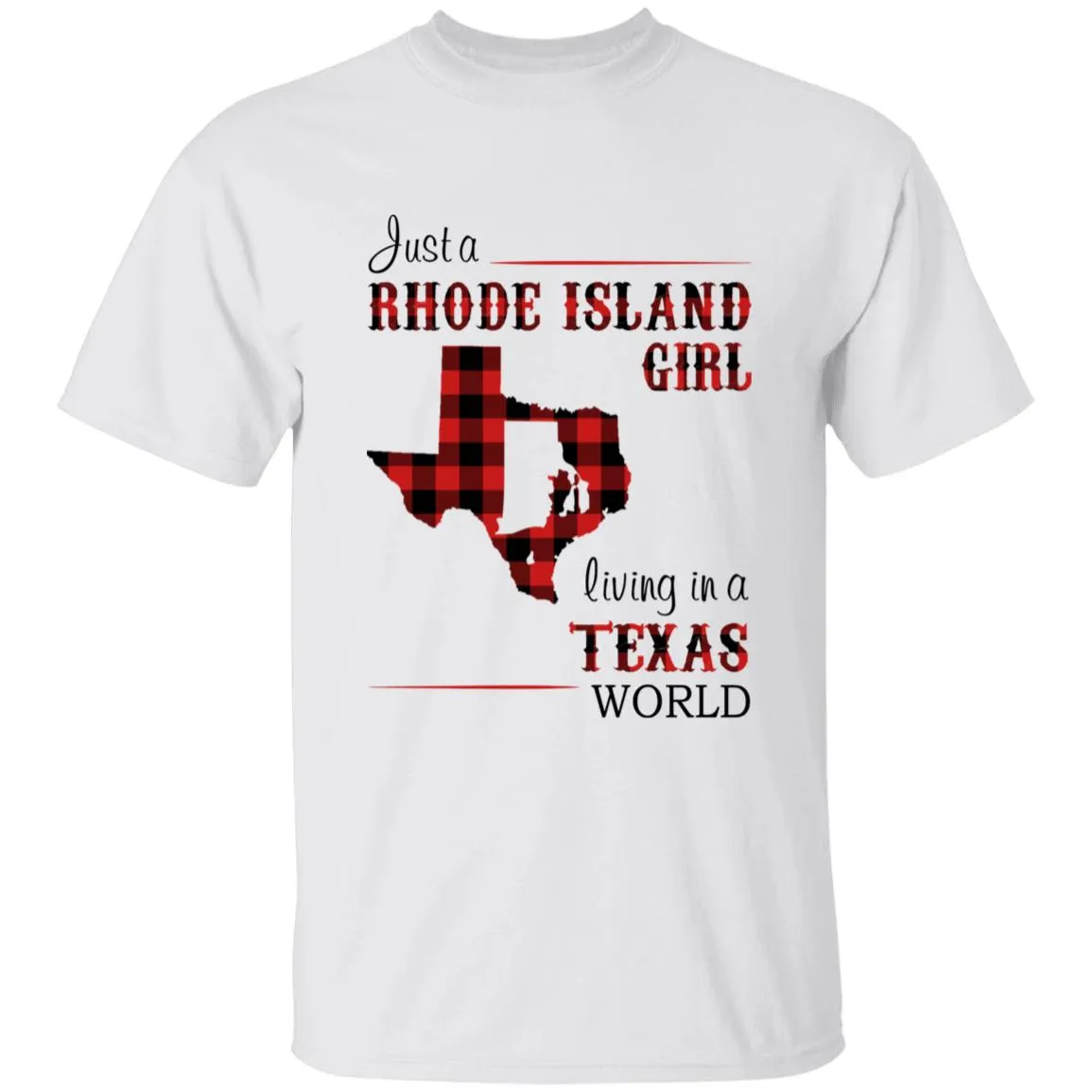 Just A Rhode Island  Girl Living In A Texas World T-shirt