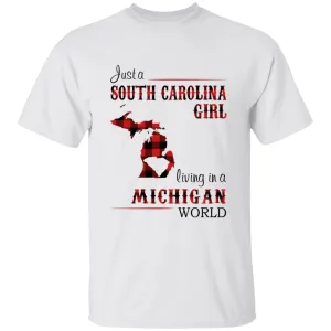 Just A South Carolina Girl Living In A Michigan World T-shirt