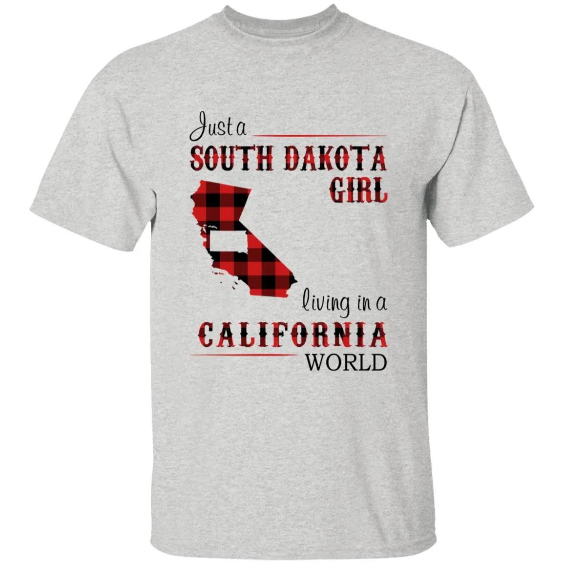 Just A South Dakota Girl Living In A California World T-shirt