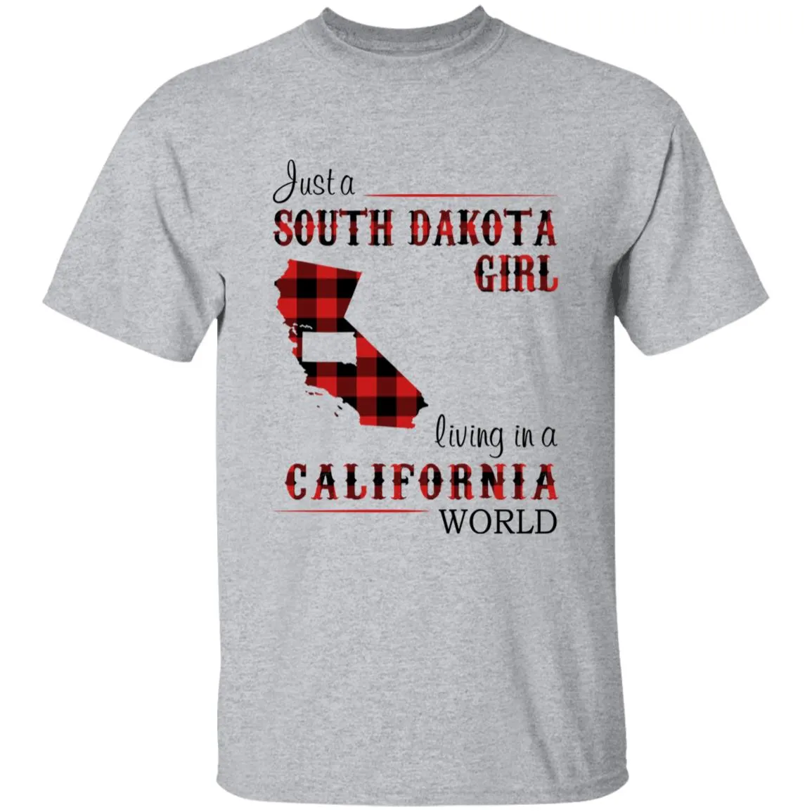 Just A South Dakota Girl Living In A California World T-shirt