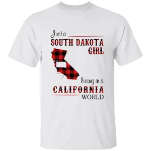 Just A South Dakota Girl Living In A California World T-shirt