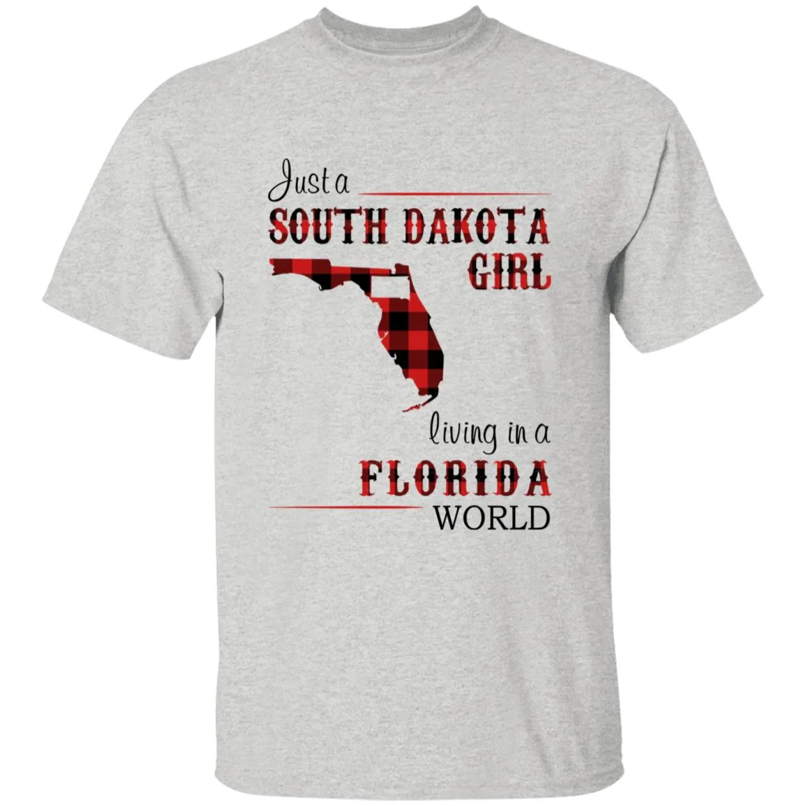 Just A South Dakota Girl Living In A Florida World T-shirt