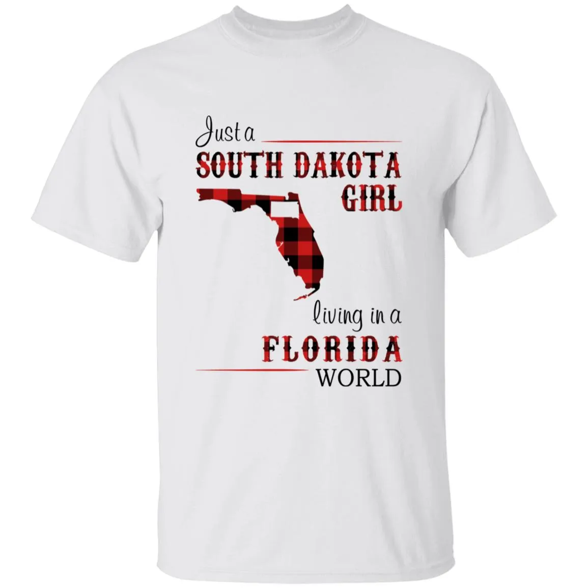 Just A South Dakota Girl Living In A Florida World T-shirt