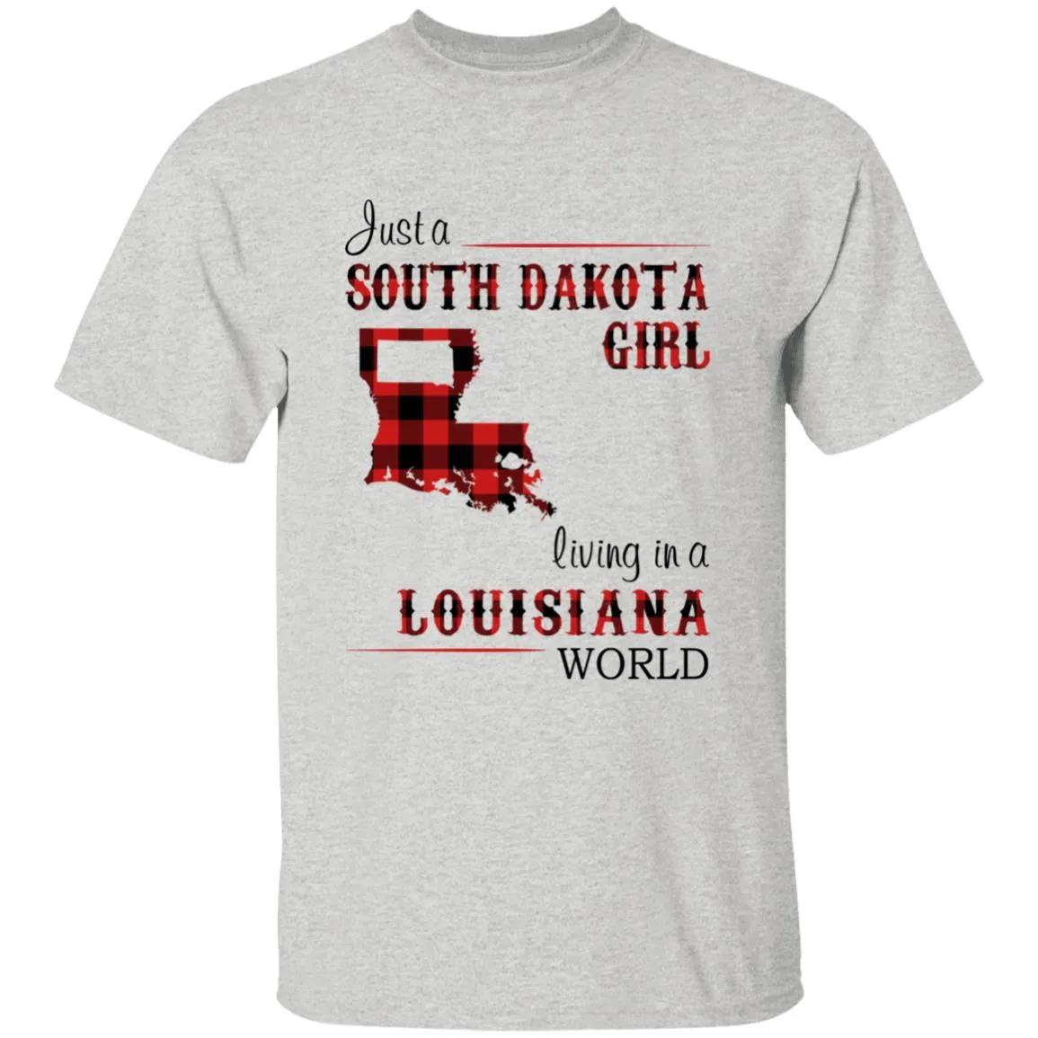 Just A South Dakota Girl Living In A Louisiana World T-shirt