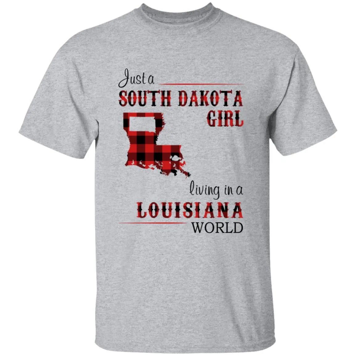 Just A South Dakota Girl Living In A Louisiana World T-shirt