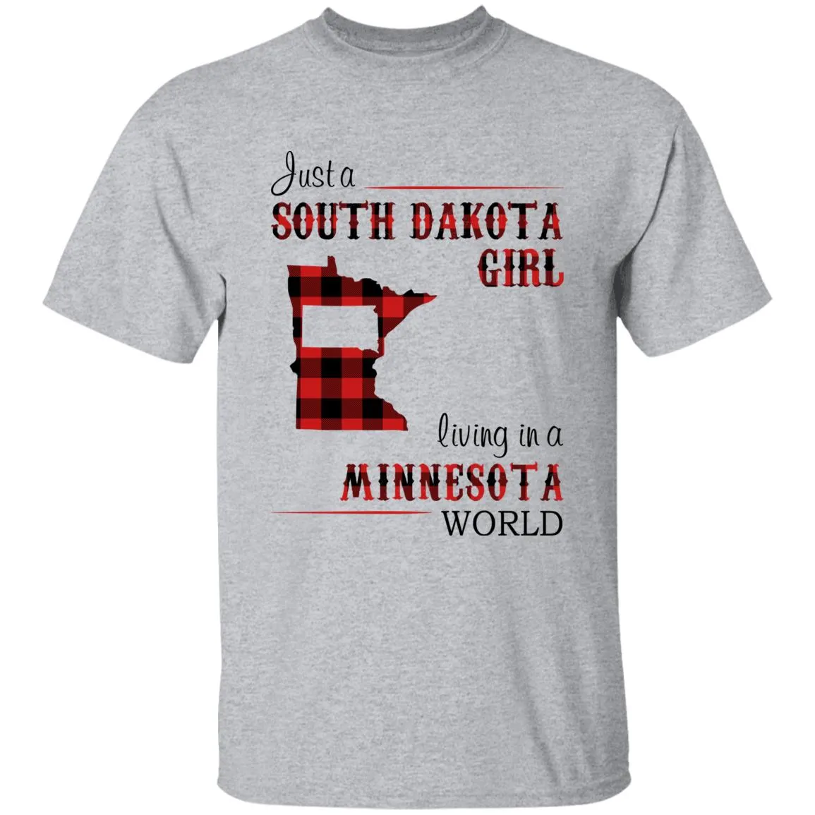 Just A South Dakota Girl Living In A Minnesota World T-shirt