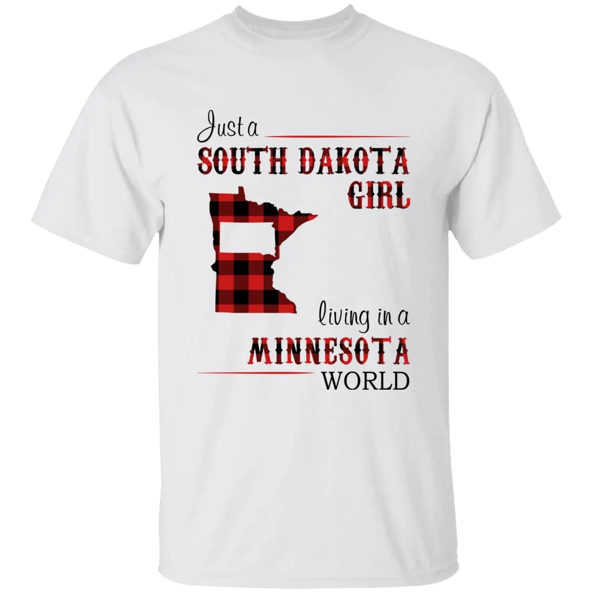 Just A South Dakota Girl Living In A Minnesota World T-shirt