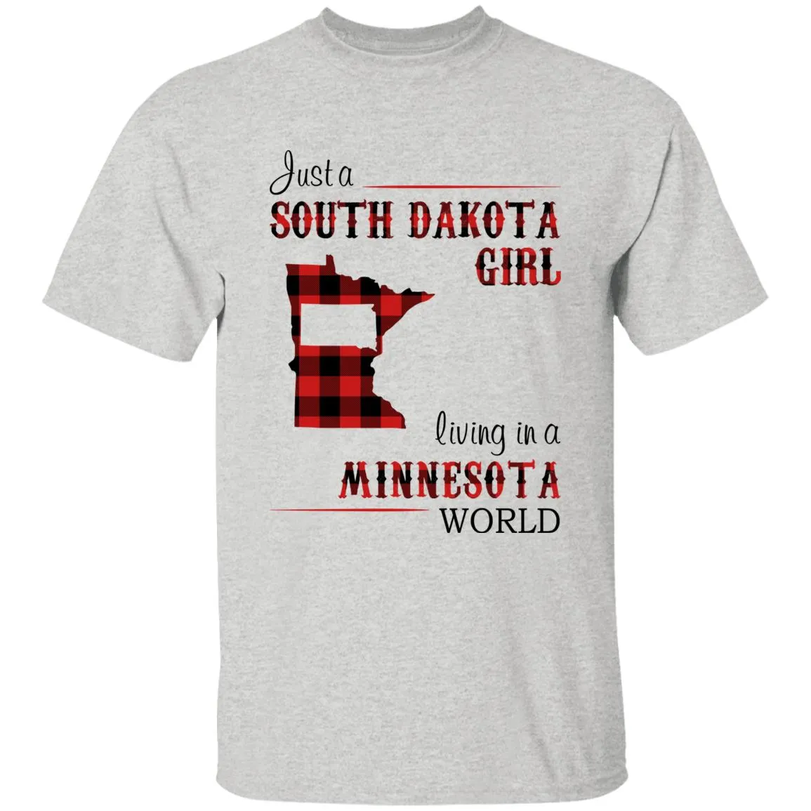 Just A South Dakota Girl Living In A Minnesota World T-shirt