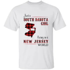 Just A South Dakota Girl Living In A New Jersey   World T-shirt