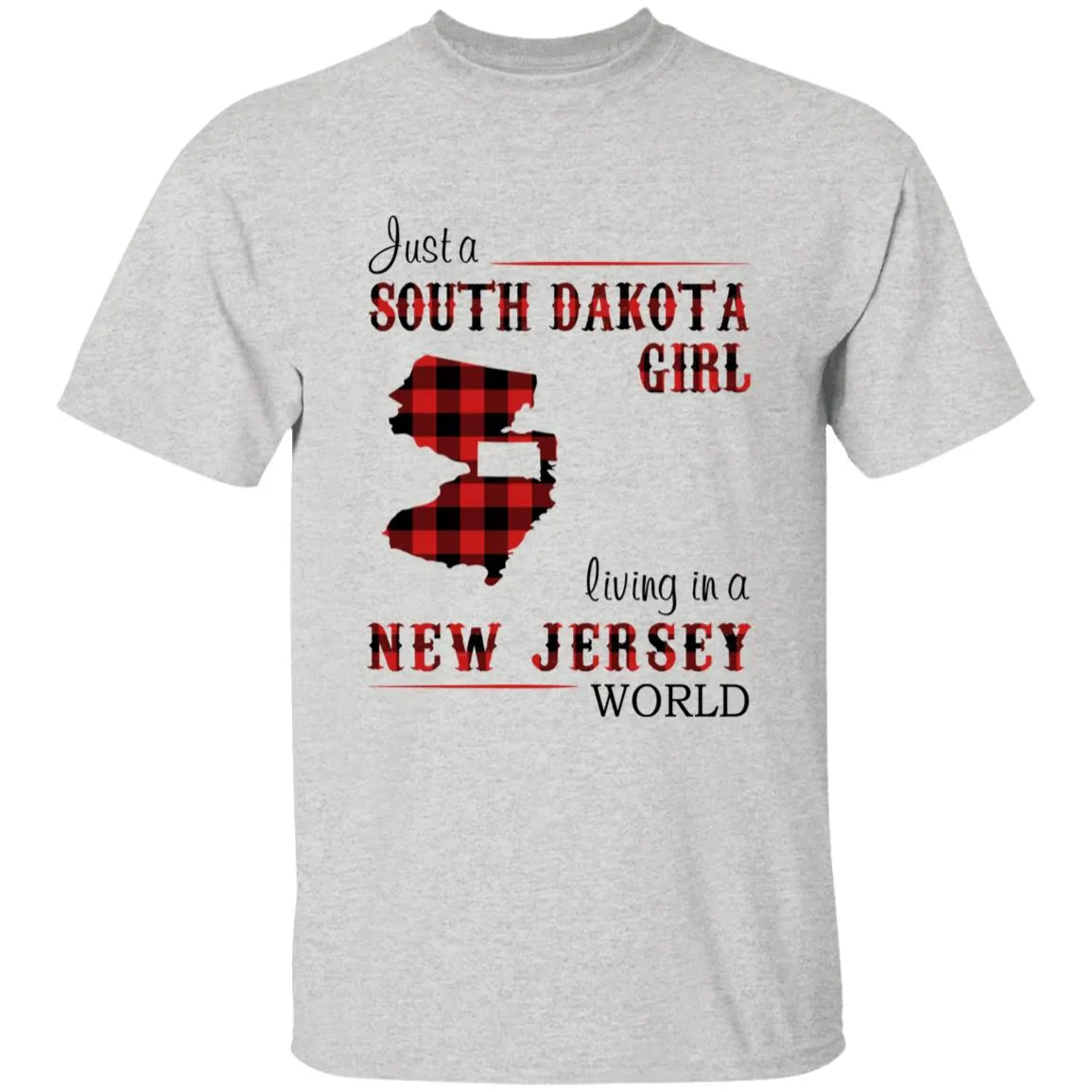 Just A South Dakota Girl Living In A New Jersey   World T-shirt