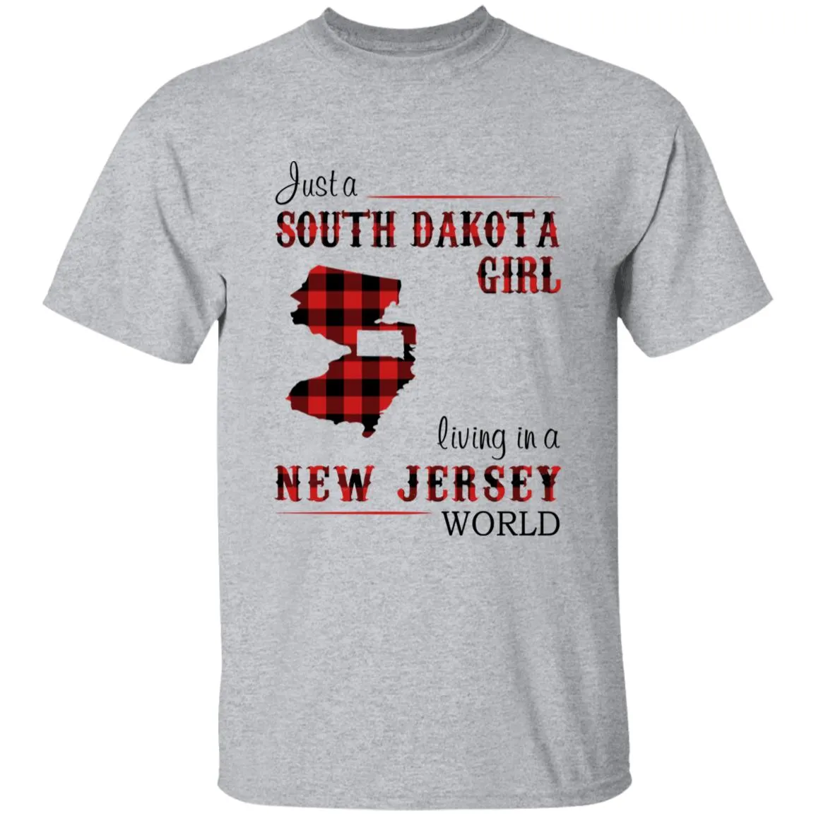 Just A South Dakota Girl Living In A New Jersey   World T-shirt