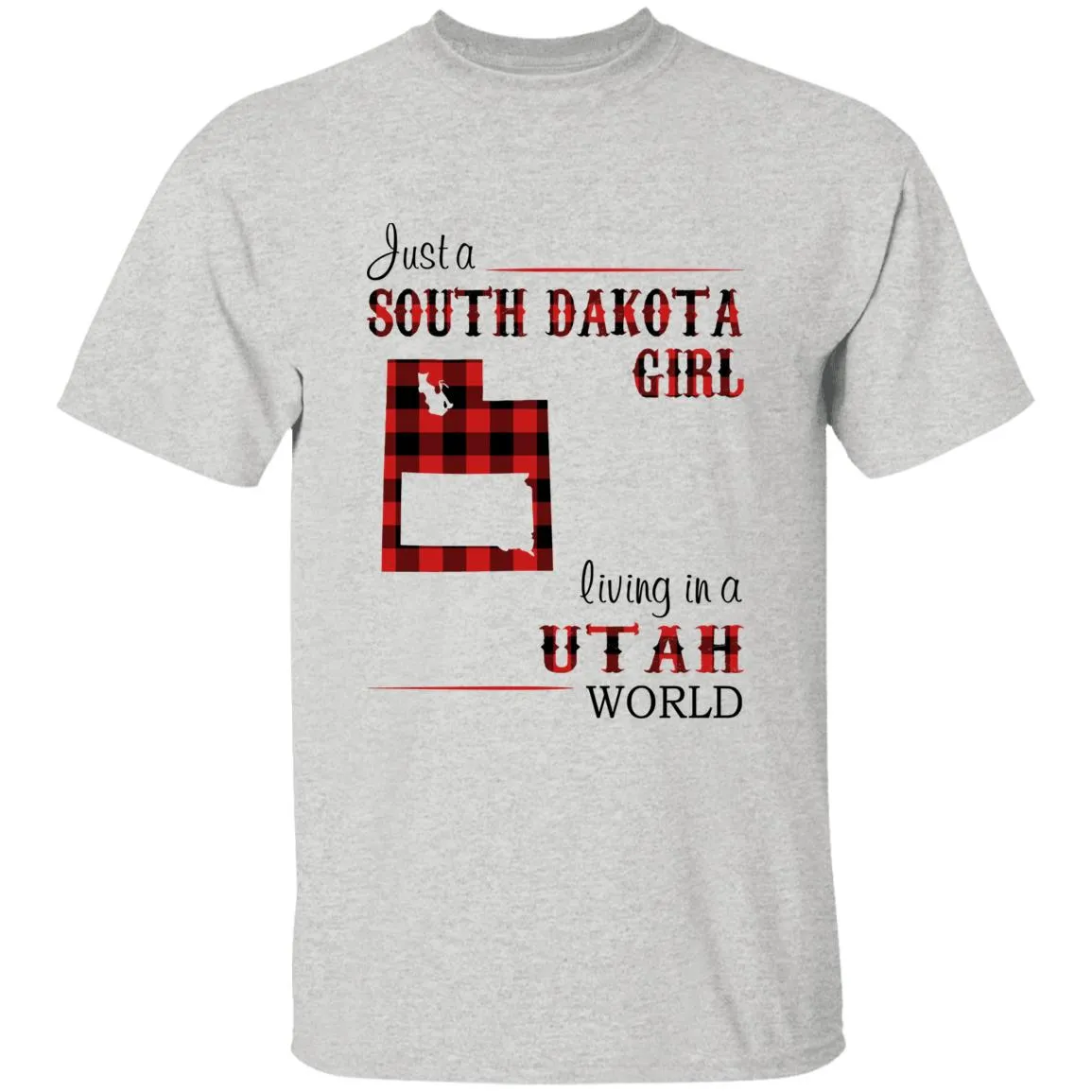 Just A South Dakota Girl Living In A Utah World T-shirt