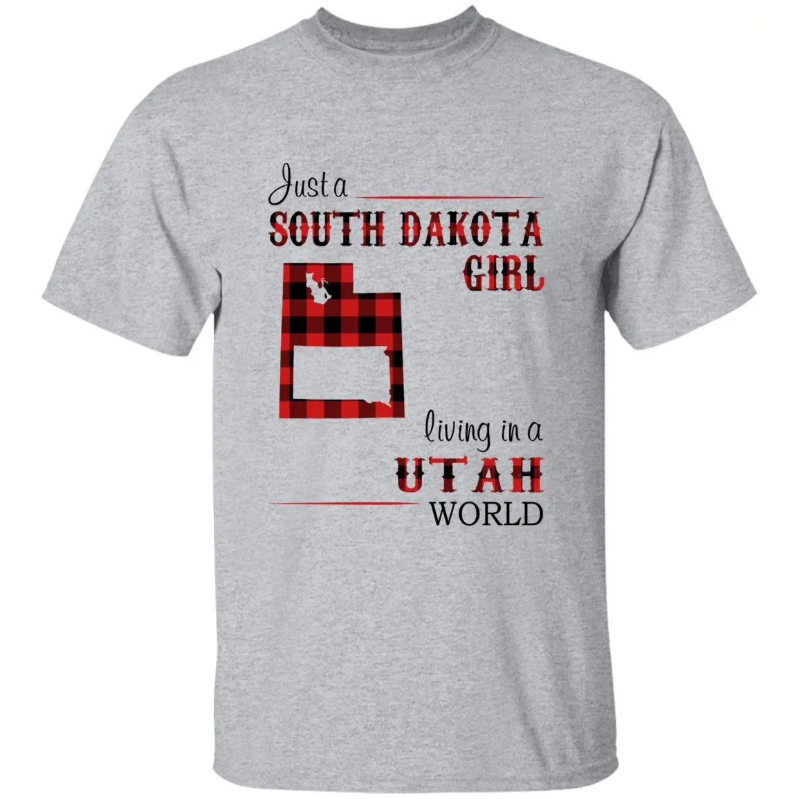 Just A South Dakota Girl Living In A Utah World T-shirt