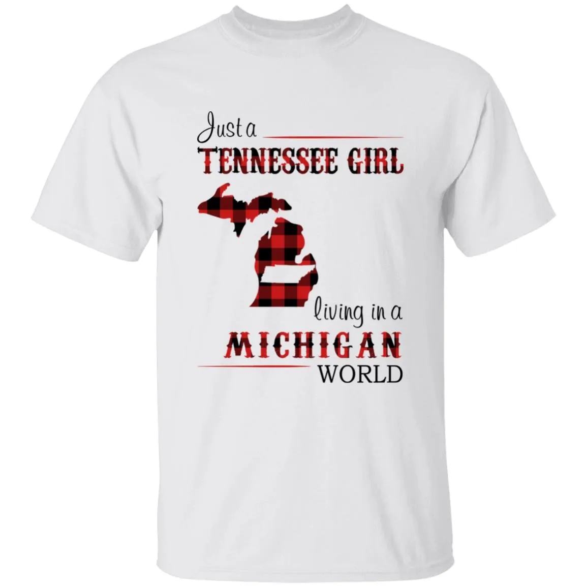 Just A Tennessee Girl Living In A Michigan World T-shirt