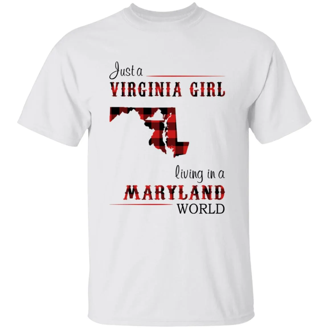 Just A Virginia Girl Living In A Maryland World T-shirt