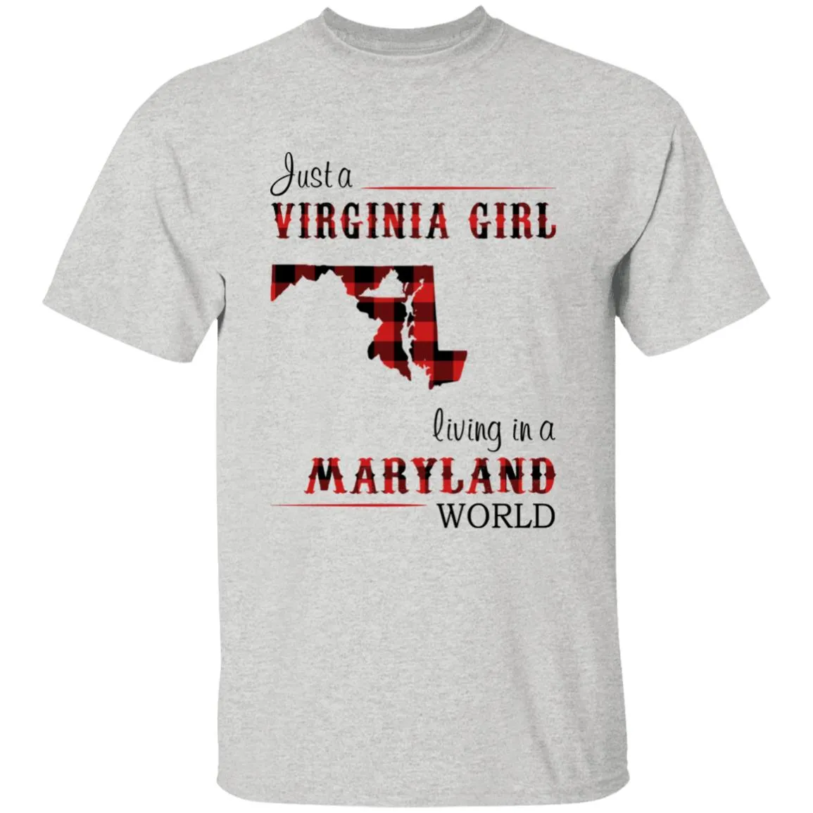 Just A Virginia Girl Living In A Maryland World T-shirt