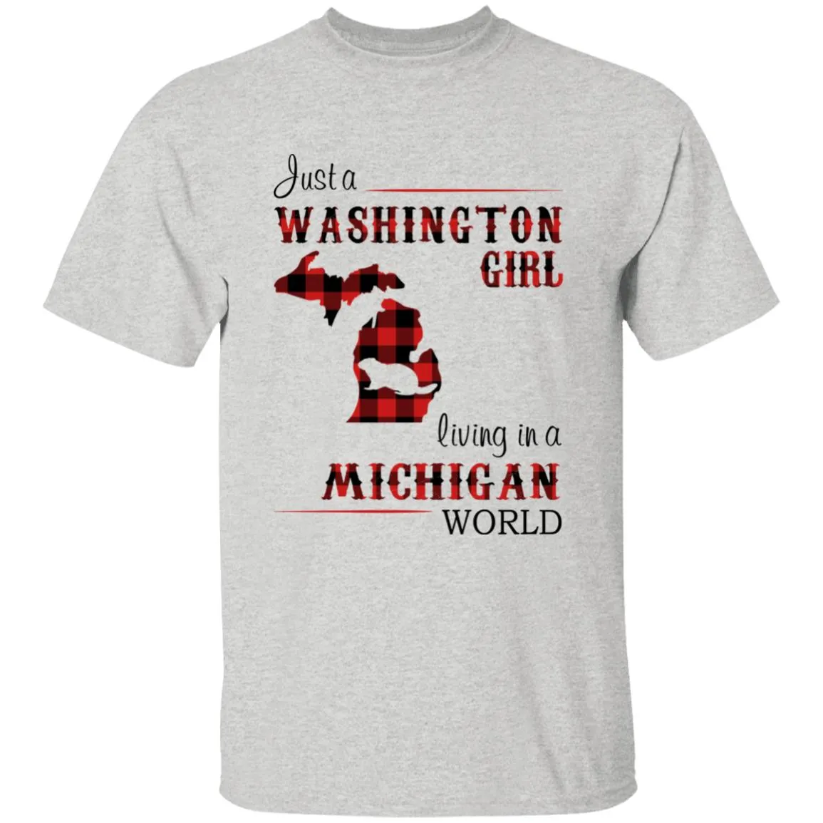 Just A Washington Girl Living In A Michigan World T-shirt