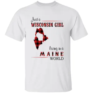 Just A Wisconsin Girl Living In A Maine World T-shirt