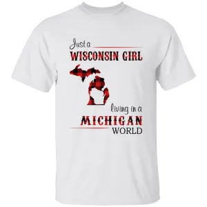 Just A Wisconsin Girl Living In A Michigan World T-shirt