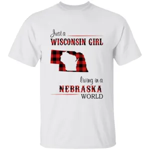 Just A Wisconsin Girl Living In A Nebraska World T-shirt