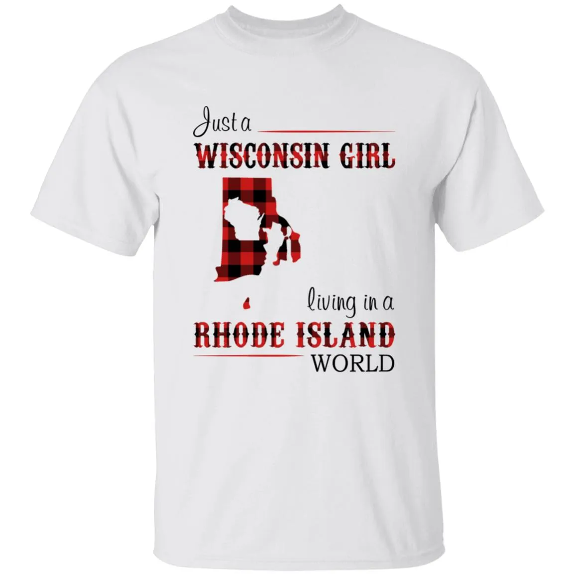 Just A Wisconsin Girl Living In A Rhode Island World T-shirt