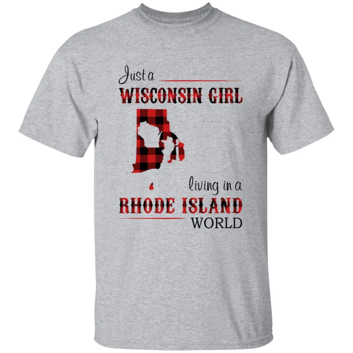 Just A Wisconsin Girl Living In A Rhode Island World T-shirt