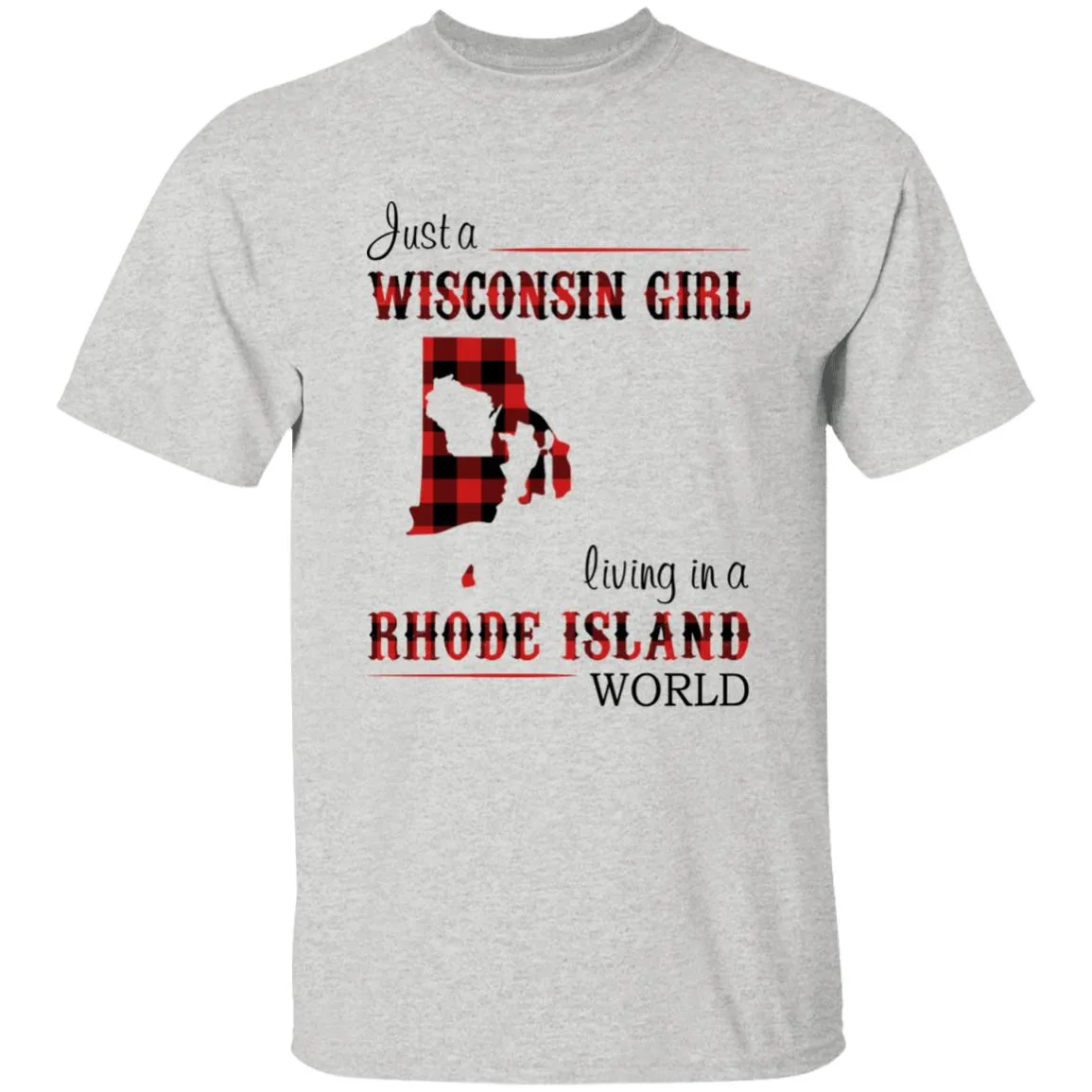 Just A Wisconsin Girl Living In A Rhode Island World T-shirt