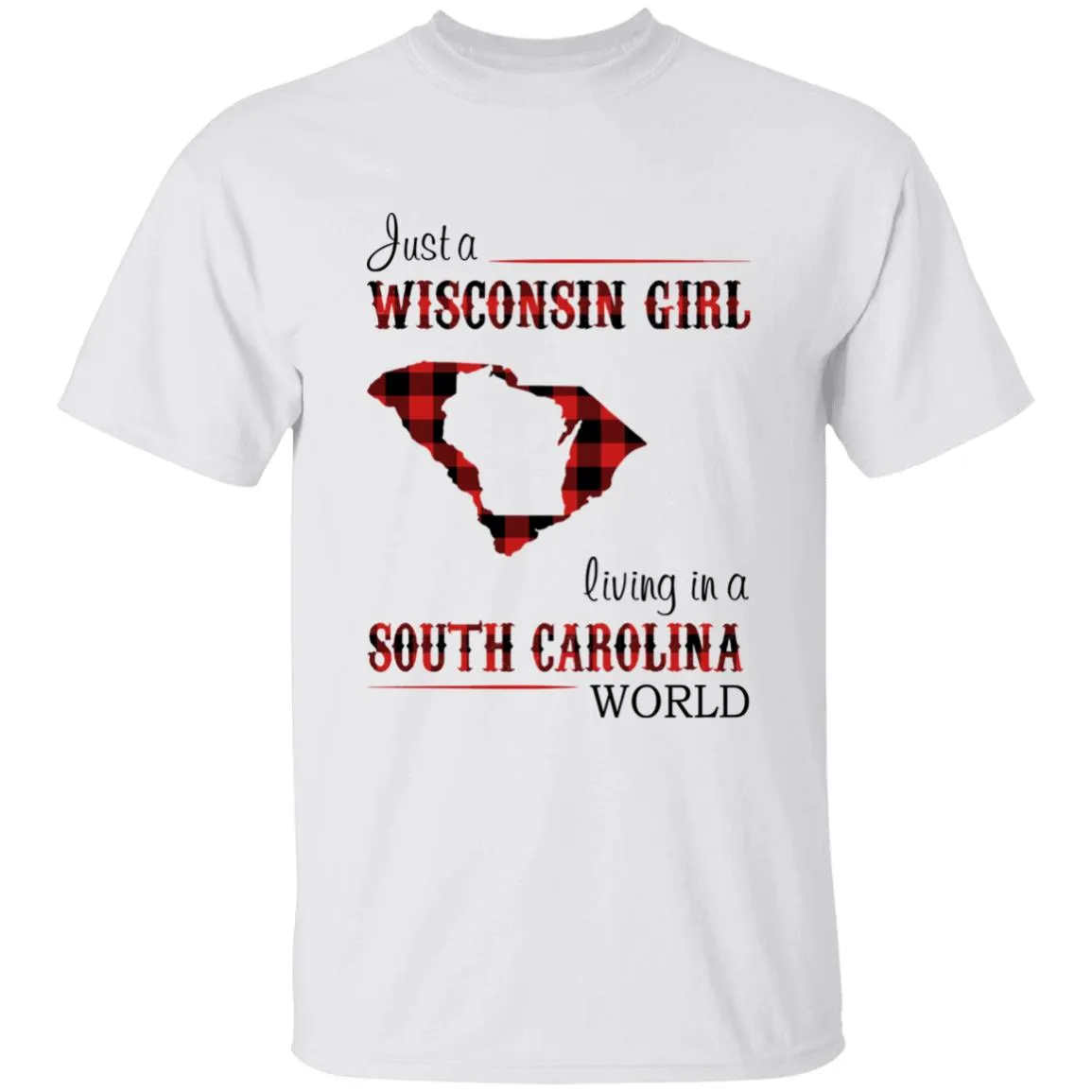 Just A Wisconsin Girl Living In A South Carolina World T-shirt