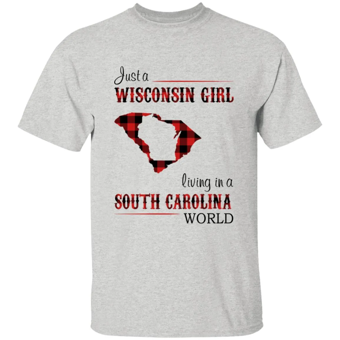 Just A Wisconsin Girl Living In A South Carolina World T-shirt