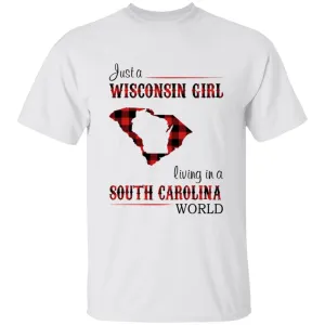 Just A Wisconsin Girl Living In A South Carolina World T-shirt