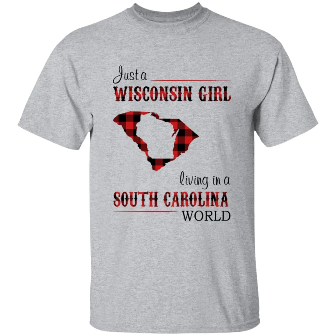 Just A Wisconsin Girl Living In A South Carolina World T-shirt