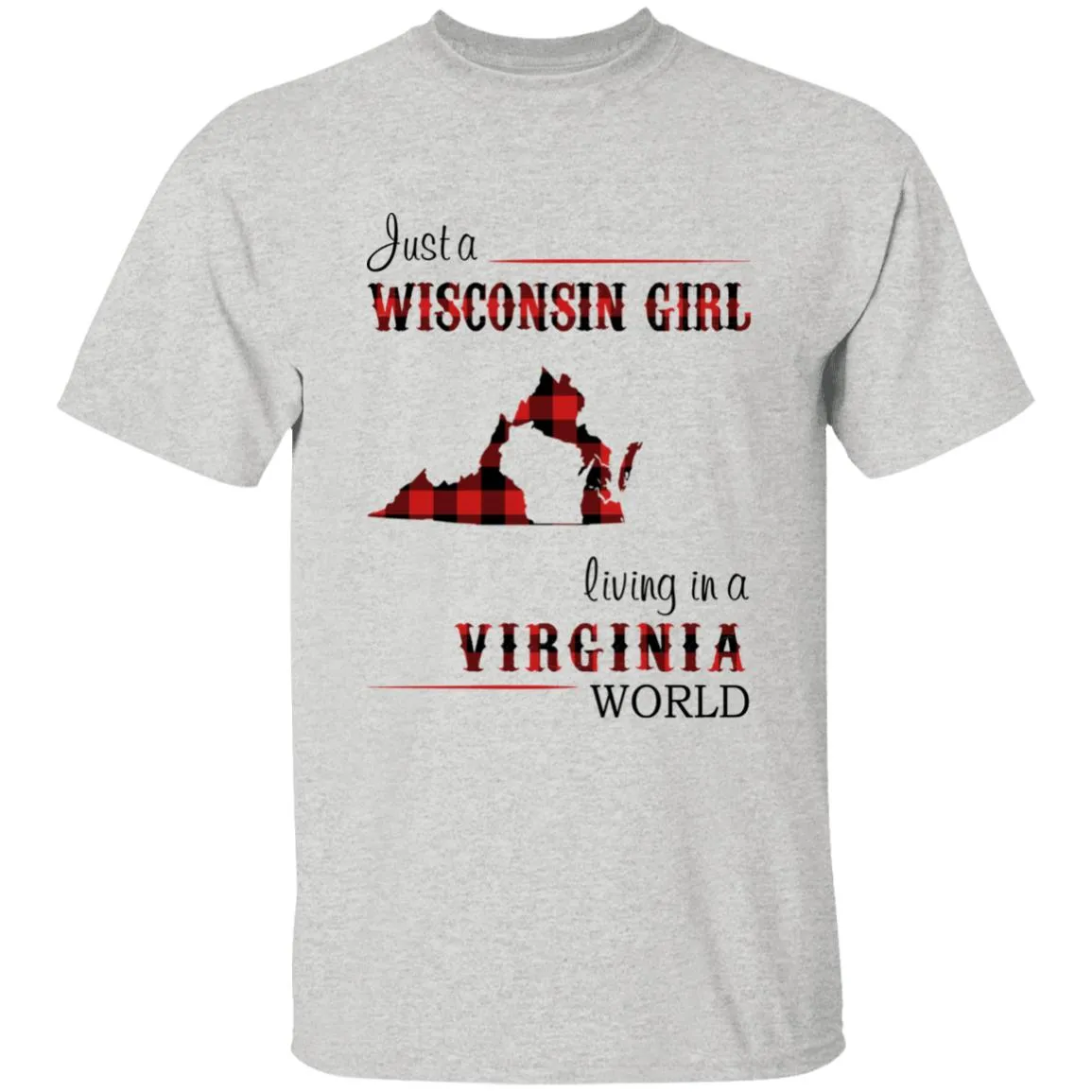 Just A Wisconsin Girl Living In A Virginia World T-shirt
