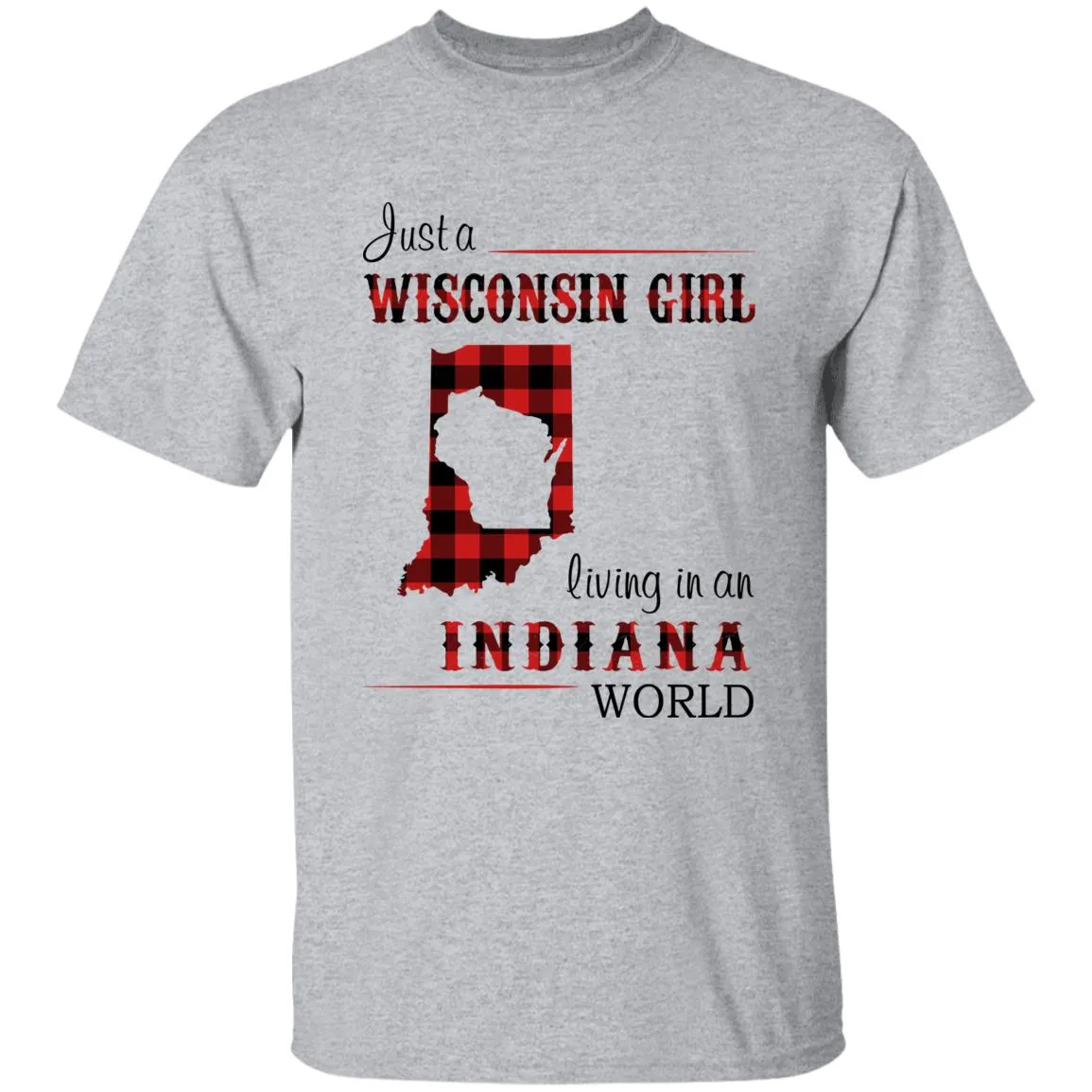 Just A Wisconsin Girl Living In An Indiana World T-shirt