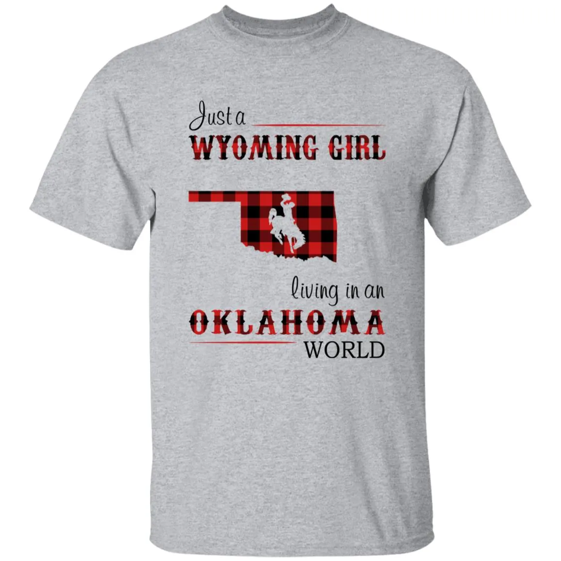 Just A Wyoming Girl Living In An Oklahoma World T-shirt