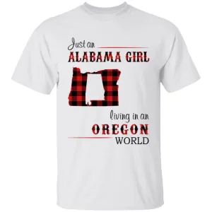 Just An Alabama Girl Living In An Oregon World T-shirt