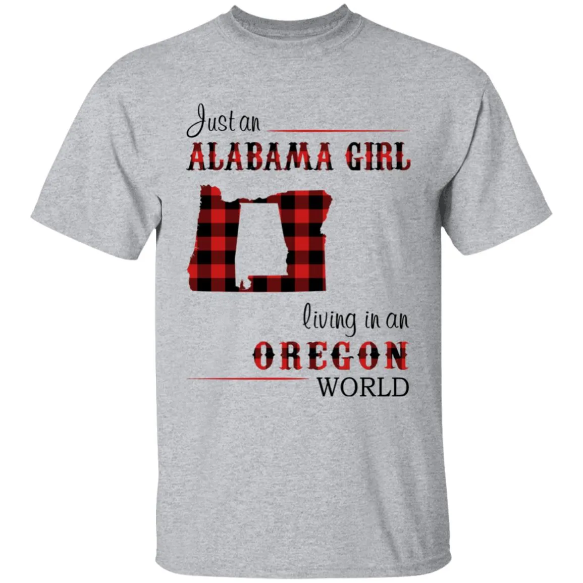 Just An Alabama Girl Living In An Oregon World T-shirt