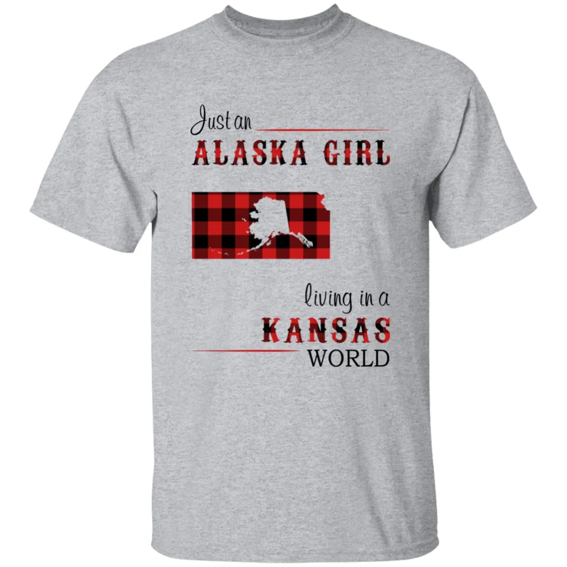 Just An Alaska Girl Living In A Kansas World T-shirt