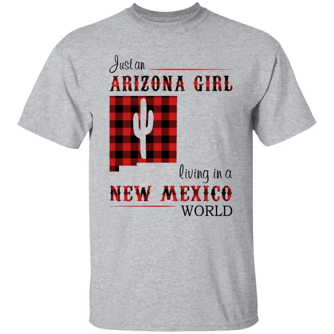 Just An Arizona Girl Living In A New Mexico World T-shirt