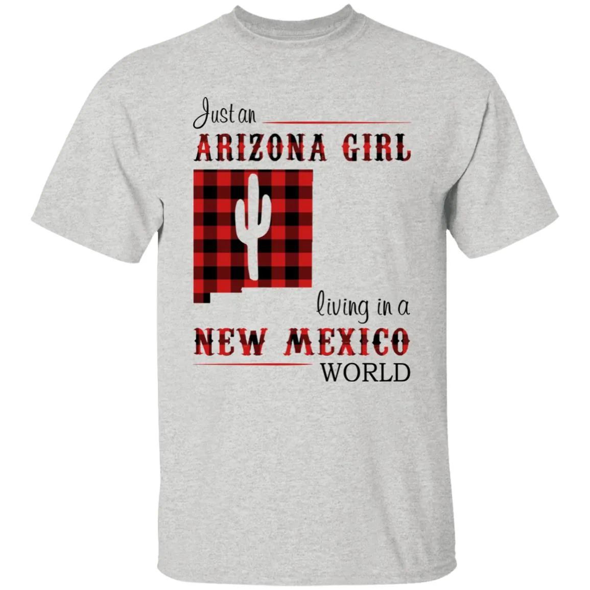 Just An Arizona Girl Living In A New Mexico World T-shirt