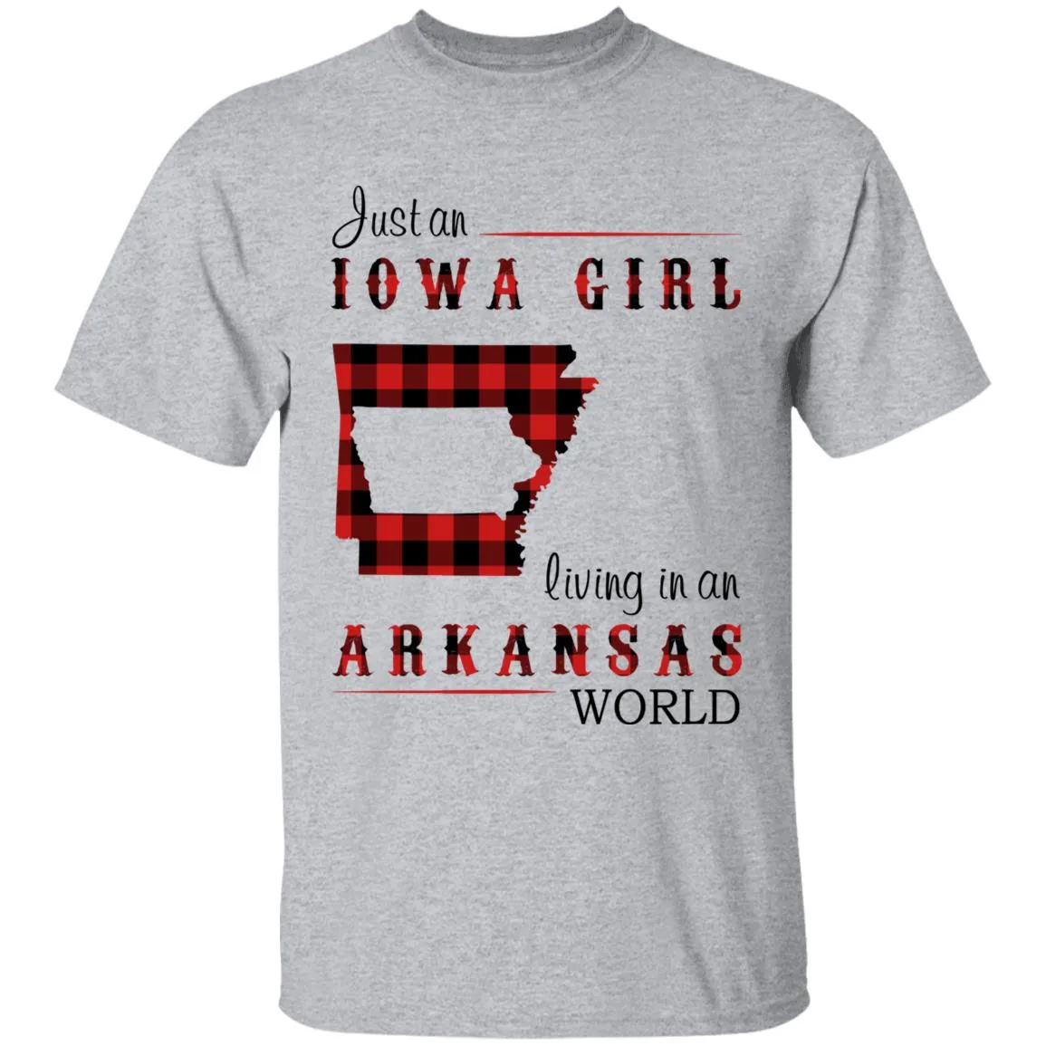 Just An Iowa Girl Living In An Arkansas World T-shirt