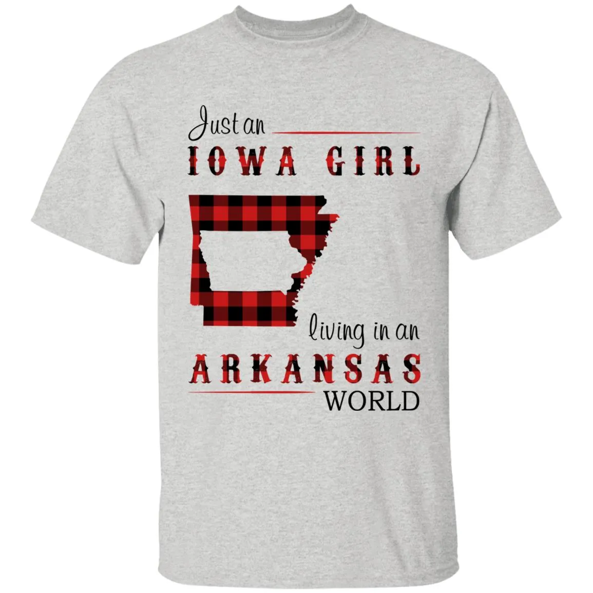 Just An Iowa Girl Living In An Arkansas World T-shirt